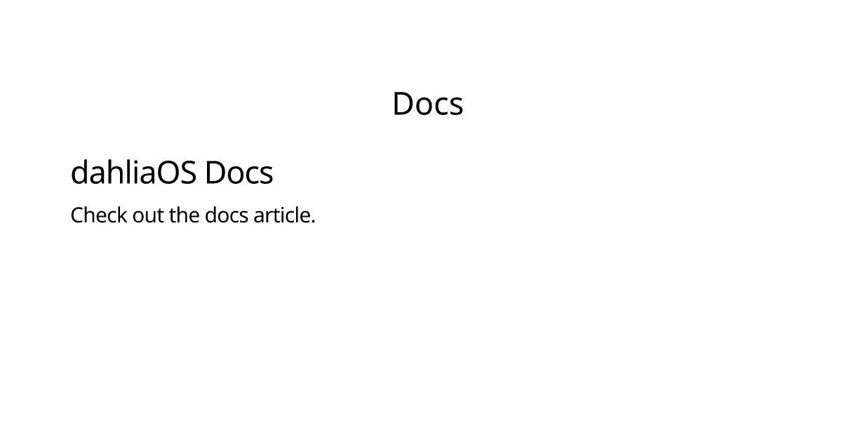 dahliaOS Docs